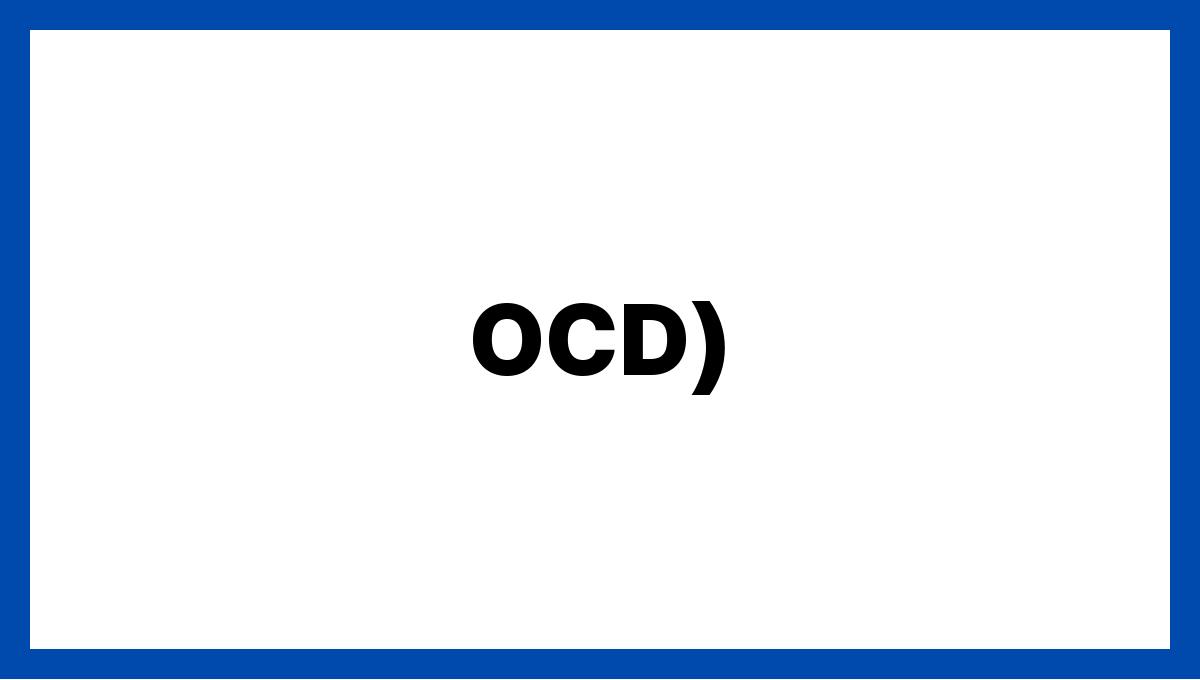 OCD)